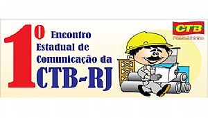 CTB-RJ realiza seu 1º Encontro de Comunicação