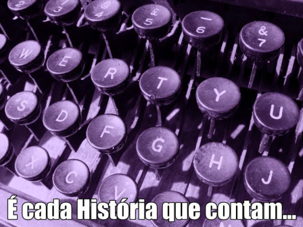 “É cada História que contam…”  Por Gustavo Barreto