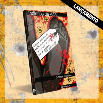 FIQUE LIGADO! Dia 17/09 tem lançamento do livro “INDIGNOS DE VIDA”, de Orlando Zaccone