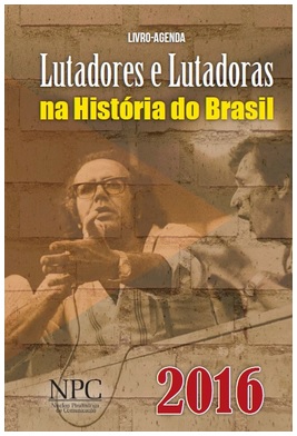 Interessados podem encomendar o Livro-Agenda NPC de 2016 sobre lutadores e lutadoras do povo brasileiro