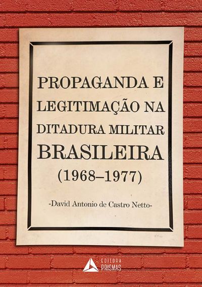 Livro ‘Propaganda e legitimação na ditadura militar brasileira (1968-1977)’