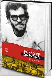 Editora UNB lança o livro “Paixão de Honestino” sobre a trajetória do líder estudantil Honestino Guimarães