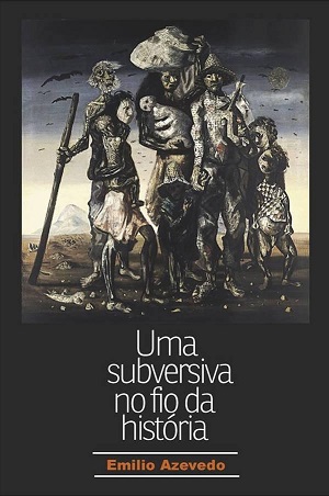 ‘Uma subversiva no fio da história’, de Emílio Azevedo      