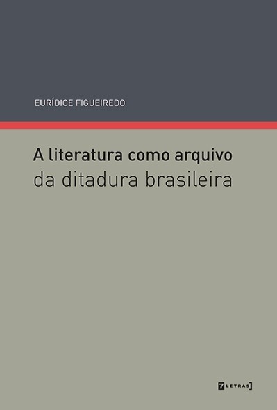Livro ‘A literatura como arquivo da ditadura brasileira’