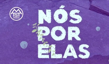 MTST inicia série chamada “NÓS POR ELAS”