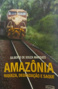 Amazônia em debate: livro do economista Gilberto Marques (UFPA) invoca a necessidade urgente de reorientação do modelo de desenvolvimento