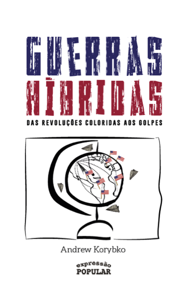 Guerras híbridas: das revoluções coloridas aos golpes