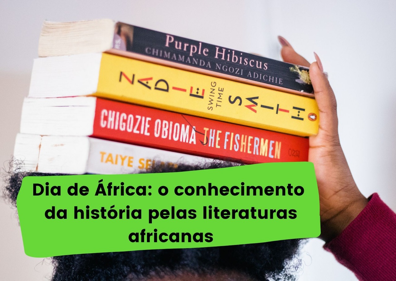 Dia de África: o conhecimento da história pelas literaturas africanas