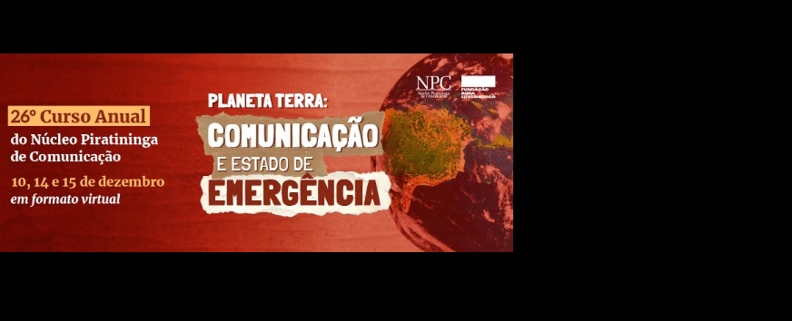 26º Curso Anual do NPC – Planeta Terra: Comunicação e Estado de Emergência