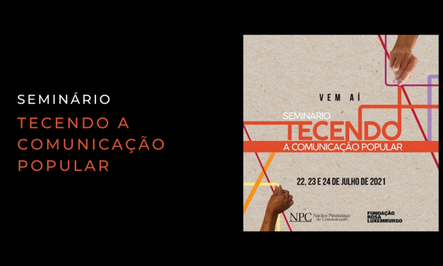 Vem aí o Seminário Tecendo a Comunicação Popular