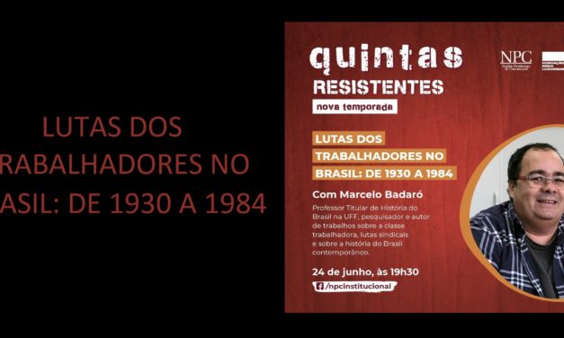 Lutas dos trabalhadores no Brasil: de 1930 a 1984, no Quintas Resistentes