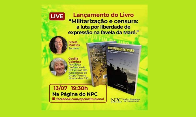 HOJE: lançamento do livro ‘Militarização e censura: a luta por liberdade de expressão na favela da Maré’