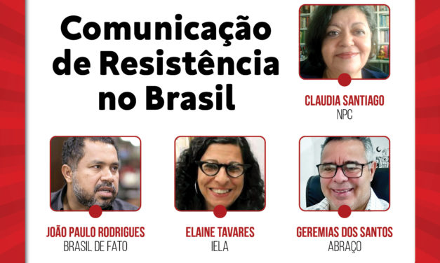 19h às 21h – Comunicação de Resistência no Brasil
