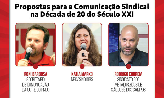 20 DE NOVEMBRO: 11h às 13h – Propostas para a Comunicação Sindical na Década de 20 do Séc. XXI