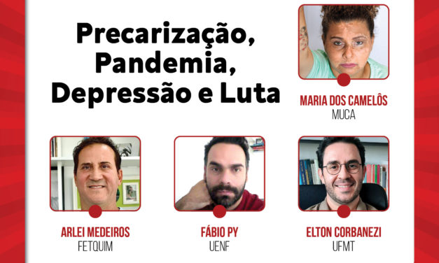 19h às 21h – Precarização, Pandemia, Depressão e Luta