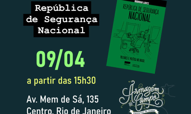 Lançamento, 9/4: “República de Segurança Nacional”, de Rodrigo Lentz