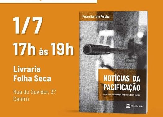 “Notícias da Pacificação”: lançamento presencial do livro de Pedro Barreto