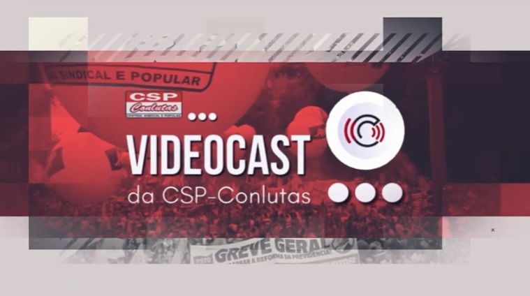 VideoCast da CSP-Conlutas