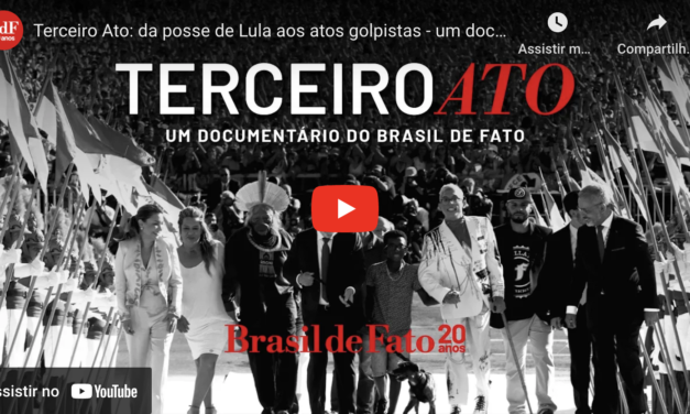 Brasil de Fato lança documentário “Terceiro Ato”
