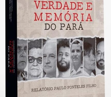 Relatório Final da Comissão da Verdade do Pará será lançado no dia 31