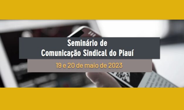 Vem aí o Seminário de Comunicação Sindical do Piauí