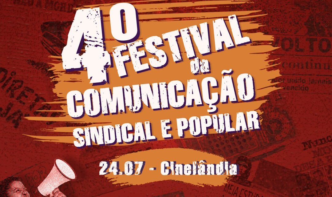 IV Festival da Comunicação Sindical e Popular: está chegando o dia!