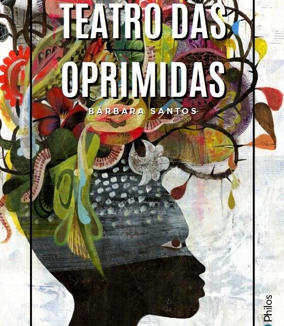 Livro ‘Teatro das Oprimidas’ de Bárbara Santos é relançado no Centro de Teatro do Oprimido