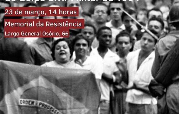 Sábado Resistente: os antecedentes e desdobramentos do Golpe Civil-Militar de 1964