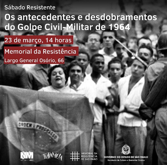 Sábado Resistente: os antecedentes e desdobramentos do Golpe Civil-Militar de 1964