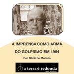 A imprensa como arma do golpismo em 1964