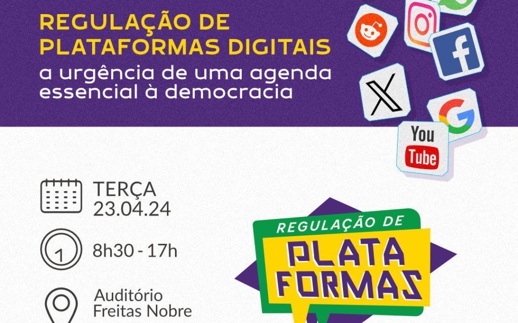 Simpósio “Regulação de plataformas digitais – A urgência de uma agenda essencial à democracia” acontece em Brasília