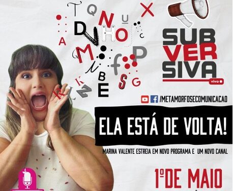 “Subversiva”: novo programa da jornalista Marina Valente