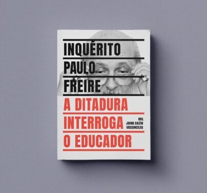 Inquérito Paulo Freire: a ditadura interroga o educador