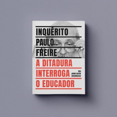 Inquérito Paulo Freire: a ditadura interroga o educador