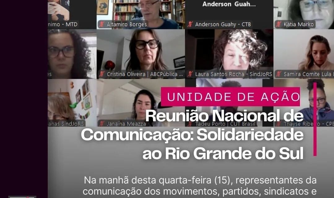 Reunião Nacional de Comunicação: Solidariedade ao Rio Grande do Sul