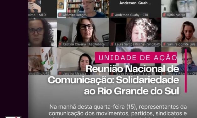 Reunião Nacional de Comunicação: Solidariedade ao Rio Grande do Sul