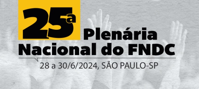 25ª Plenária do Fórum Nacional pela Democratização da Comunicação (FNDC)