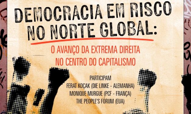 Democracia em risco: evento debate avanço da extrema direita no centro do capitalismo