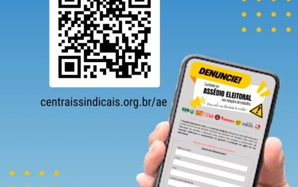 CUT, centrais e MPT lançam APP de denúncias contra assédio eleitoral