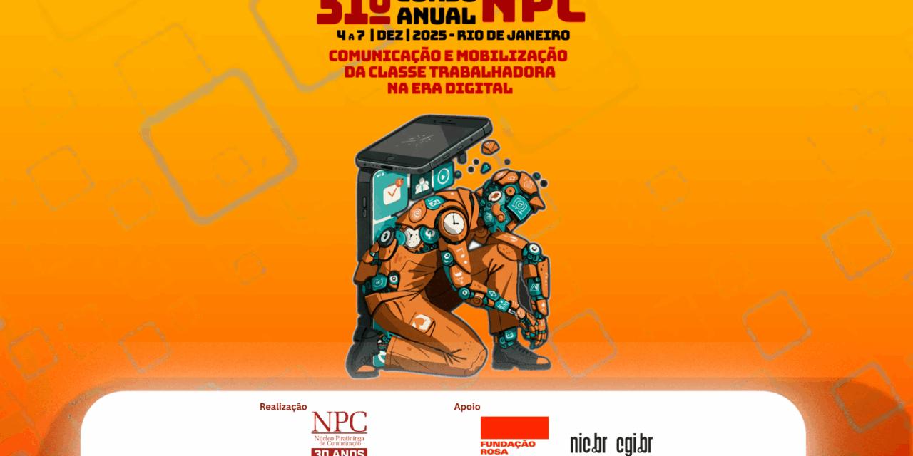 31º Curso Anual do NPC: Comunicação e Mobilização da Classe Trabalhadora