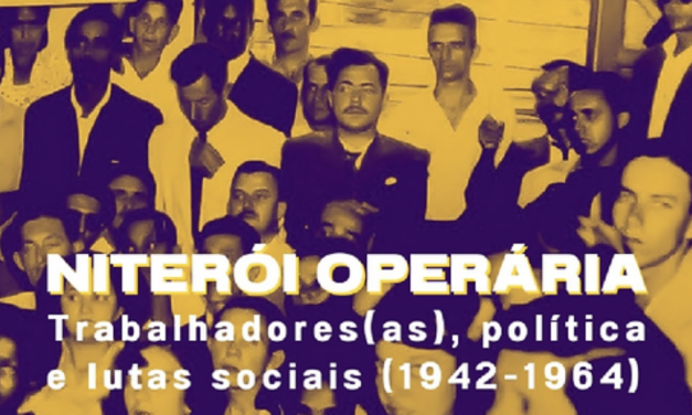 “Niterói Operária: trabalhadores, política e lutas sociais (1942-1964)” 