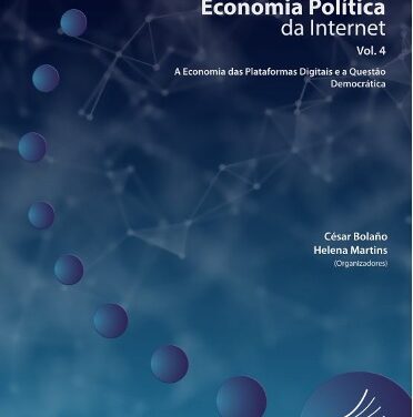 Novo livro “Economia política da internet (Vol. 4): a economia das plataformas digitais e a questão democrática”