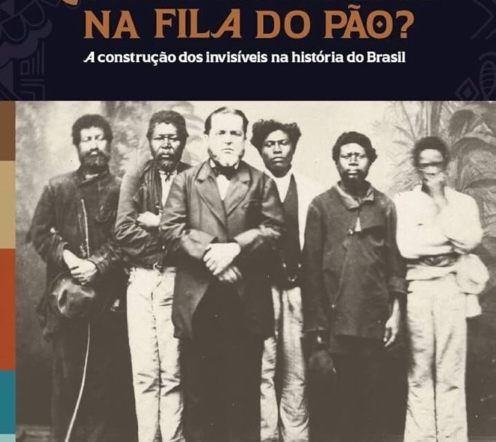 PDF gratuito: ‘Quem somos nós na fila do pão? A fabricação dos invisíveis na história do Brasil’