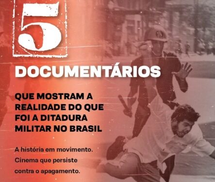Cinco documentários sobre a ditadura militar brasileira